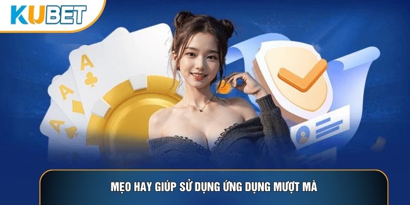 Mẹo hay giúp sử dụng ứng dụng mượt mà Mẹo hay giúp sử dụng ứng dụng mượt mà